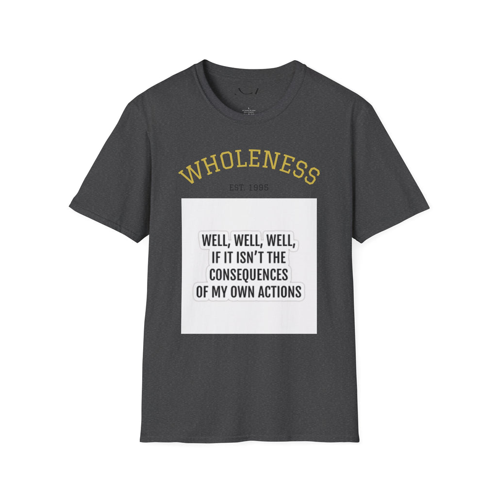 Wholeness Sarcasm T-Shirt, Unisex Humor Tee, Softstyle Graphic Shirt, Gift for Friends, Casual Wear, Sarcastic Quote Apparel