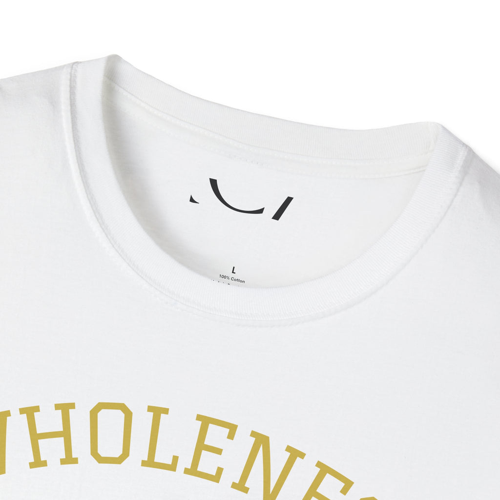 Wholeness Sarcasm T-Shirt, Unisex Humor Tee, Softstyle Graphic Shirt, Gift for Friends, Casual Wear, Sarcastic Quote Apparel