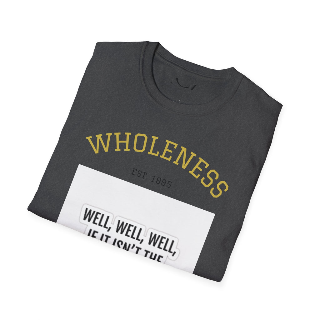 Wholeness Sarcasm T-Shirt, Unisex Humor Tee, Softstyle Graphic Shirt, Gift for Friends, Casual Wear, Sarcastic Quote Apparel