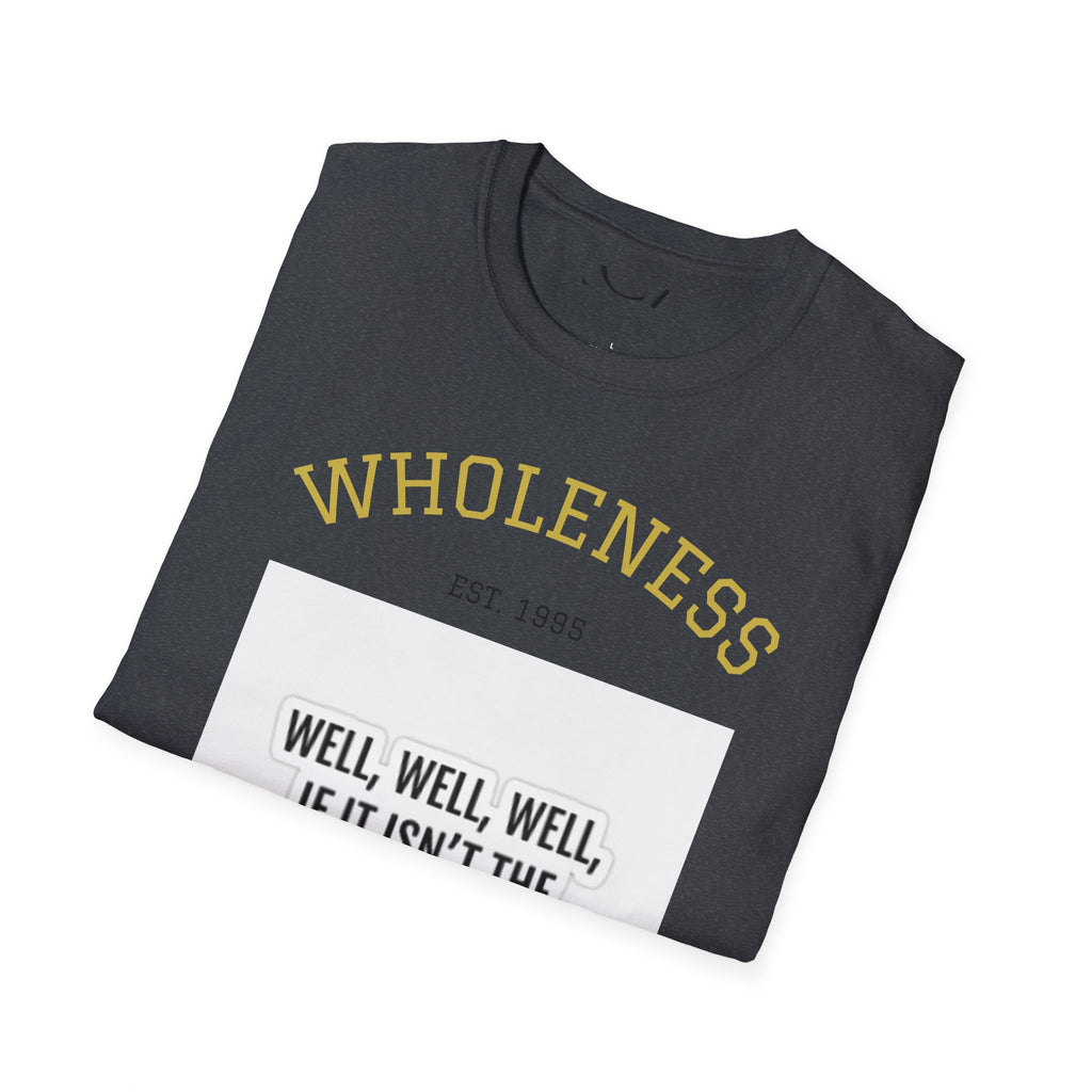 Wholeness Sarcasm T-Shirt, Unisex Humor Tee, Softstyle Graphic Shirt, Gift for Friends, Casual Wear, Sarcastic Quote Apparel